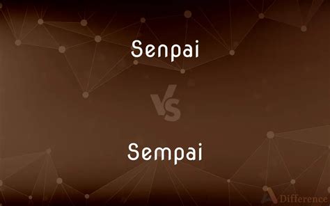 what's the opposite of senpai|senpai vs sempai.